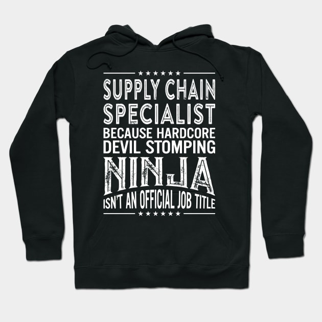 Supply chain specialist Because Hardcore Devil Stomping Ninja Is Not An Official Job Title Hoodie by RetroWave